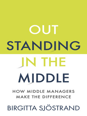 cover image of OUTSTANDING in the MIDDLE: How Middle Managers Make the Difference